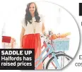  ??  ?? SADDLE UP Halfords has raised prices