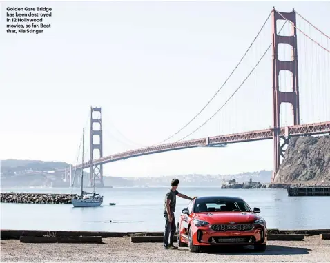  ??  ?? Golden Gate Bridge has been destroyed in 12 Hollywood movies, so far. Beat that, Kia Stinger
