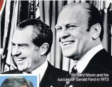  ??  ?? Richard Nixon and his successor Gerald Ford in 1973