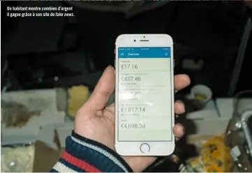  ??  ?? Un habitant montre combien d’argent il gagne grâce à son site de fake news.