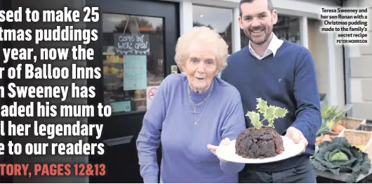  ??  ?? Teresa Sweeney and her son Ronan with a Christmas pudding made to the family’ssecret recipePETE­R MORRISON