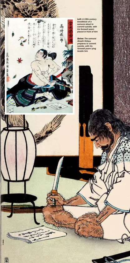  ??  ?? LEFT: A 19th-century woodblock of a samurai about to commit suicide, with his farewell poem placed in front of him
BELOW: The samurai Akashi Gidayu prepares to commit suicide, with his farewell poem lying beside him