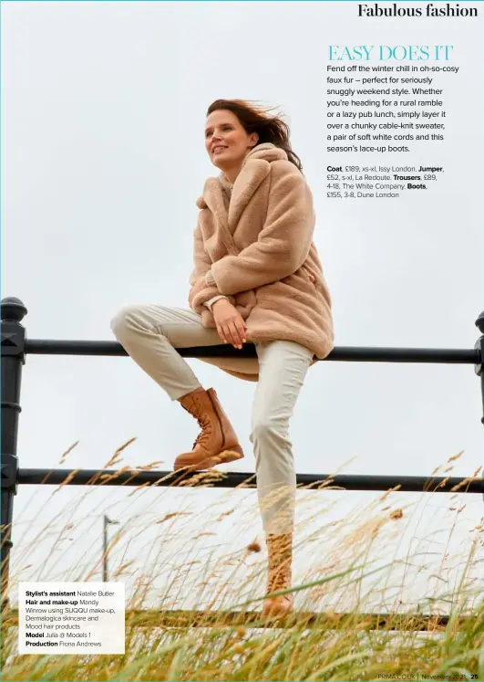  ?? ?? Coat, £189, xs-xl, Issy London. Jumper, £52, s-xl, La Redoute. Trousers, £89, 4-18, The White Company. Boots,
£155, 3-8, Dune London Stylist’s assistant Natalie Butler Hair and make-up Mandy Winrow using SUQQU make-up, Dermalogic­a skincare and Mood hair products Model Julia @ Models 1 Production Fiona Andrews