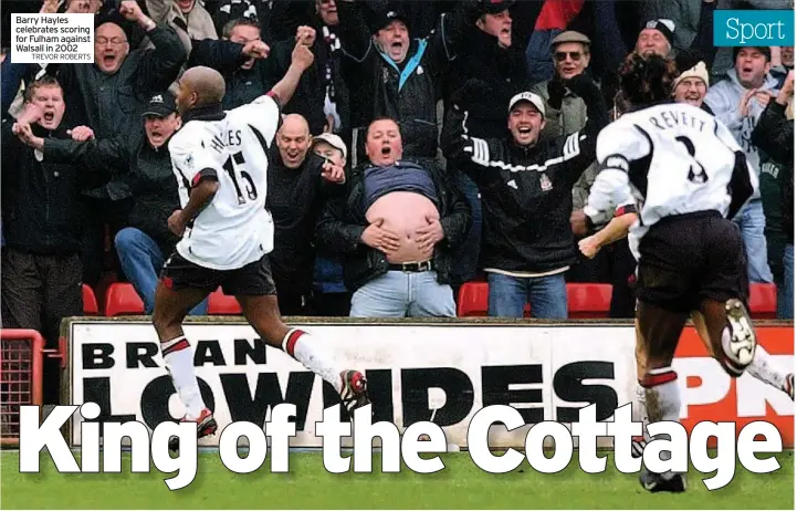  ?? TREVOR ROBERTS ?? Barry Hayles celebrates scoring for Fulham against Walsall in 2002