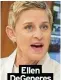  ??  ?? Ellen DeGeneres