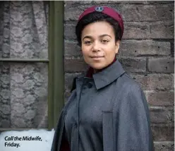  ??  ?? Call the Midwife, Friday.