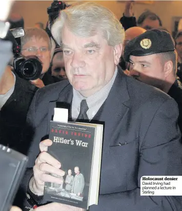  ??  ?? Holocaust denier David Irving had planned a lecture in Stirling