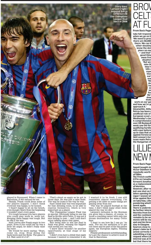  ??  ?? Glory days: Larsson (right) inspired Barca to victory in the Champions League final back in 2006