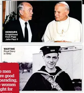  ?? ?? HONOURS Knighthood from Pope John Paul II
WARTIME Royal Navy in 1940