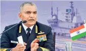  ?? —
PTI ?? Navy Chief Admiral R. Hari Kumar addresses a press conference in New Delhi on Friday.