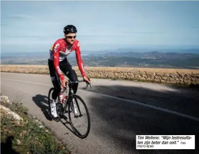  ?? PHOTO NEWS
Foto ?? Tim Wellens: “Mijn testresult­aten zijn beter dan ooit.”