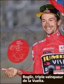  ?? ?? Roglic, triple vainqueur de la Vuelta.