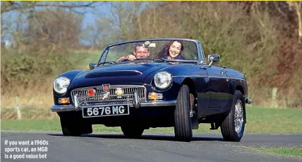  ??  ?? If you want a 1960s sports car, an MGB is a good value bet