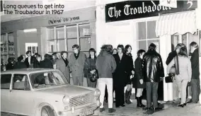  ??  ?? Long queues to get into The Troubadour in 1967
Pic: Ian A Anderson