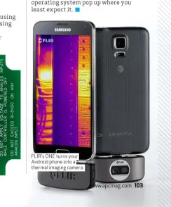  ??  ?? FLIR’s ONE turns your Android phone into a thermal imaging camera.