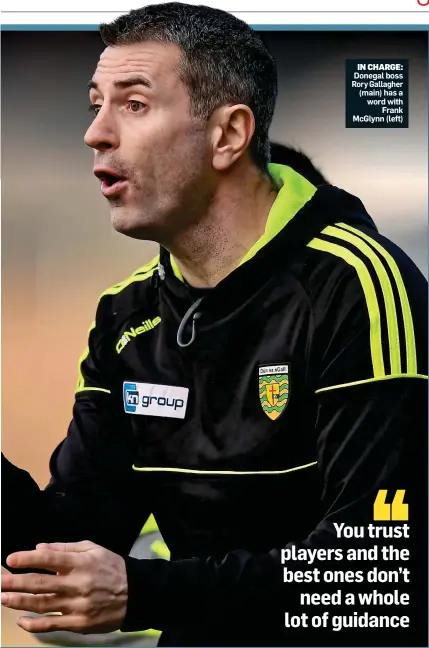  ??  ?? IN CHARGE: Donegal boss Rory Gallagher (main) has a word with Frank McGlynn (left)