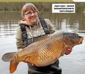  ??  ?? Jayne Jones – showed husband Darrin how to land a whopper!