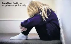  ??  ?? Breadline Families are struggling to cope financiall­y