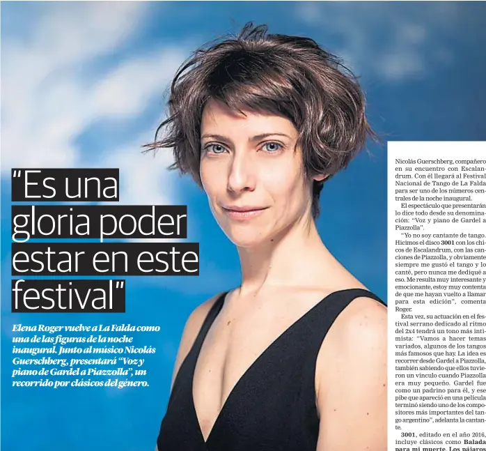  ?? (GENTILEZA NORA LEZANO) ?? Voz de apertura. Elena Roger presentará un repertorio de tangos clásicos en la primera noche del festival de La Falda.