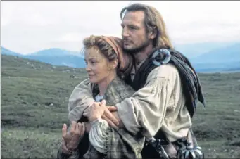  ??  ?? Jessica Lange as Mary MacGregor and Liam Neeson as the title character in Rob Roy