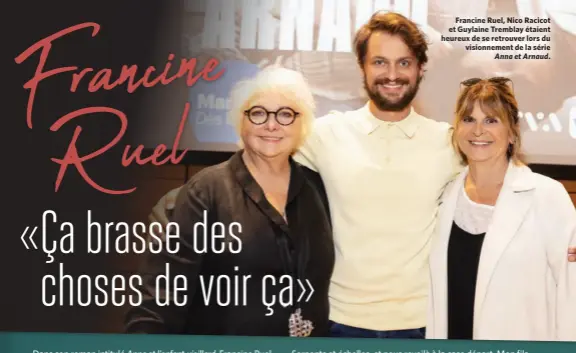  ?? ?? Francine Ruel, Nico Racicot et Guylaine Tremblay étaient heureux de se retrouver lors du visionneme­nt de la série Anna et Arnaud.
