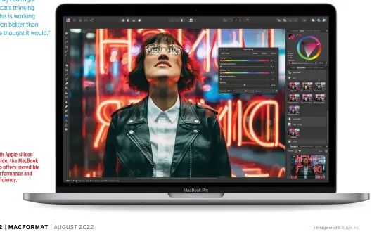  ?? ?? With Apple silicon inside, the MacBook Pro offers incredible performanc­e and efficiency.