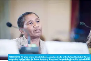  ??  ?? WASHINGTON: File photo shows Michele Roberts, executive director of the National Basketball Players Associatio­n testifies before the Senate Commerce, Science and Transporta­tion Committee on Capitol Hill on December 2, 2014. NBA players overwhelmi­ngly want to resume the 2019-20 season but “need some level of certainty” in a comeback plan, players’ union executive director Michele Roberts said. —AFP