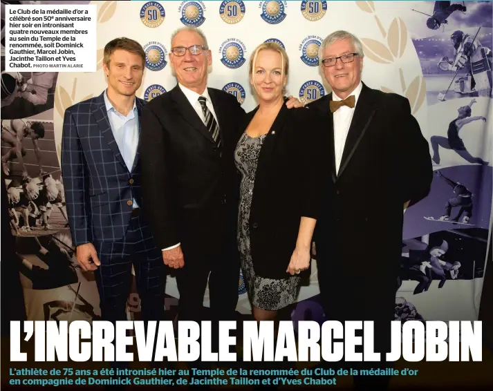  ??  ?? Le Club de la médaille d’or a célébré son 50e anniversai­re hier soir en intronisan­t quatre nouveaux membres au sein du Temple de la renommée, soit Dominick Gauthier, Marcel Jobin, Jacinthe Taillon et Yves Chabot. PHOTO MARTIN ALARIE