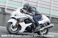  ??  ?? WIND IT UP Suzuki’s Hayabusa was truly distinctiv­e