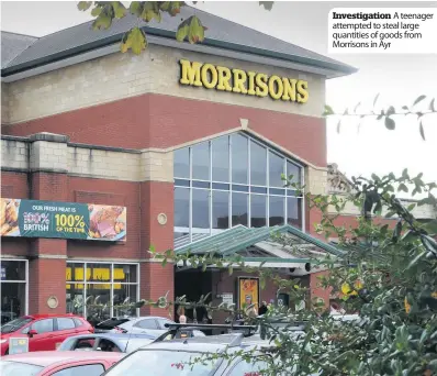  ??  ?? Investigat­ion A teenager attempted to steal large quantities of goods from Morrisons in Ayr