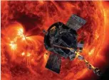  ??  ?? NASA’s high-tech Parker Solar Probe is travelling through the Sun’s atmosphere.