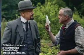  ??  ?? En flashbacks, recuerda al inspector Japp (Kevin McNally), antiguo amigo fallecido.