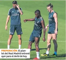  ??  ?? PREPARACIÓ­N. El plantel del Real Madrid entrenó ayer para el derbi de hoy.