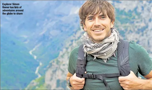  ??  ?? Explorer Simon Reeve has lots of adventures around the globe to share