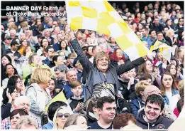  ??  ?? BANNER DAY Faithful at Croke Park yesterday