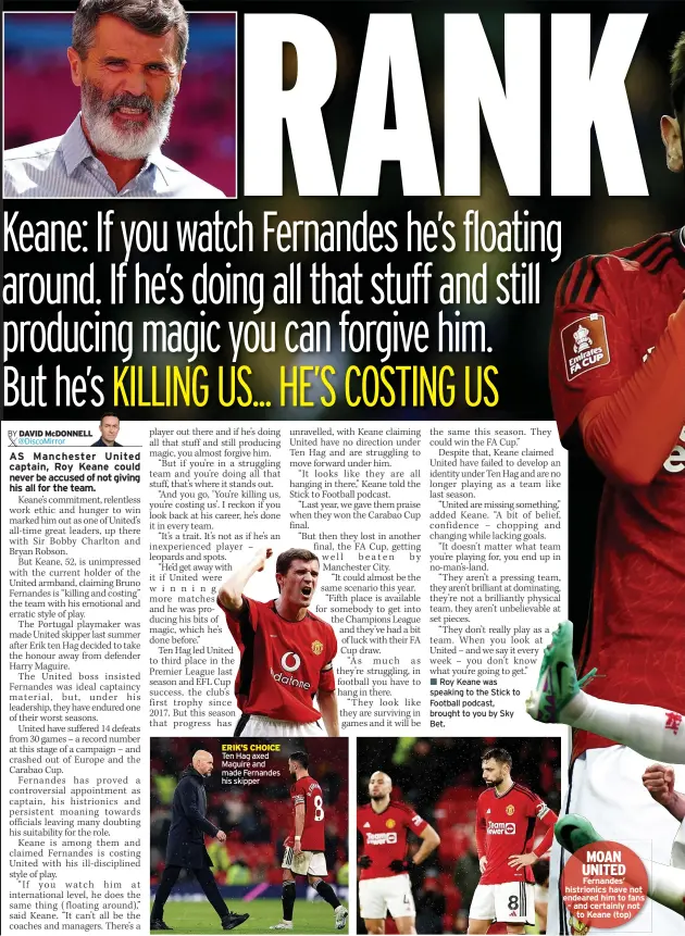  ?? ?? MOAN UNITED
Fernandes’ histrionic­s have not endeared him to fans – and certainly not
to Keane (top)
