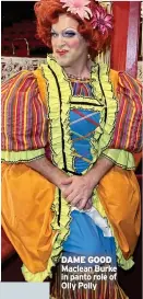 ?? ?? DAME GOOD Maclean Burke in panto role of Olly Polly