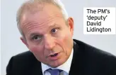  ??  ?? The PM’s ‘deputy’ David Lidington