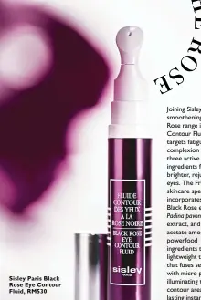  ??  ?? Sisley Paris Black Rose Eye Contour Fluid, RM530