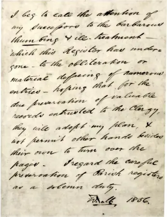  ??  ?? Left: A note written in 1856 by William Melland, the minister of St Lawrence, Rushton Spencer, lamenting the state of one of the registers in his care