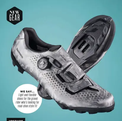  ??  ?? WE SAY... Light and flexible shoes for the gravel riderwho’slookingfo­r road-shoestylef­it