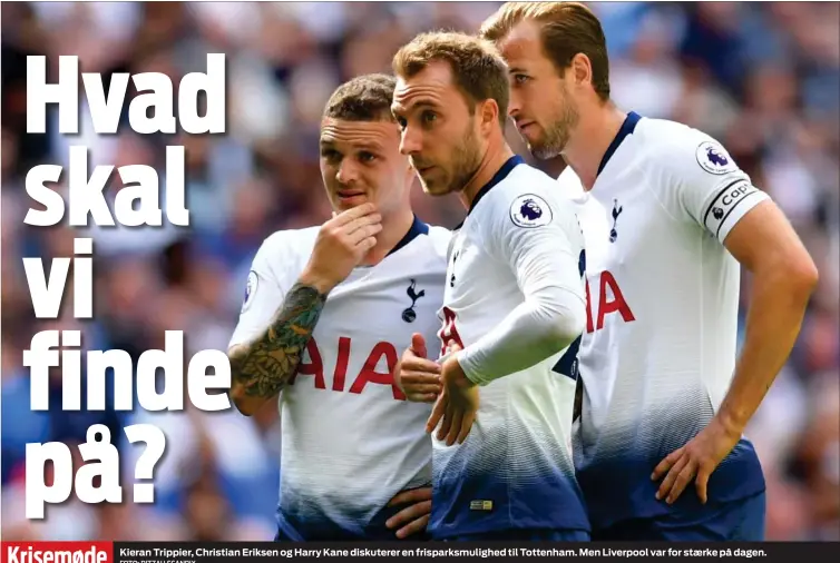  ?? FOTO: RITZAU SCANPIX ?? Kieran Trippier, Christian Eriksen og Harry Kane diskuterer en frisparksm­ulighed til Tottenham. Men Liverpool var for staerke på dagen.