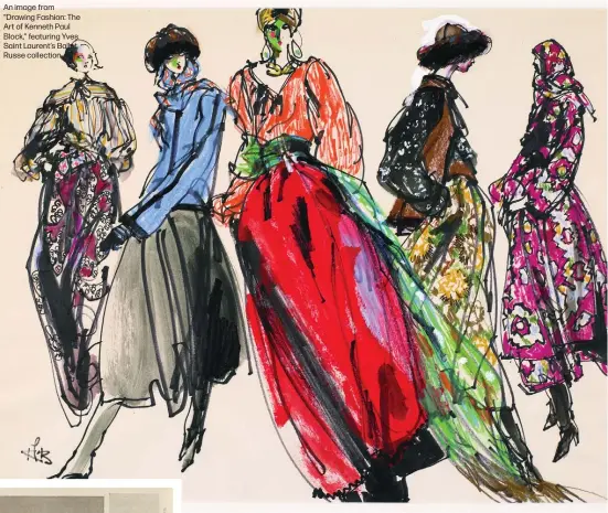  ??  ?? An image from “Drawing Fashion: The Art of Kenneth Paul Block,” featuring Yves Saint Laurent’s Ballet Russe collection.