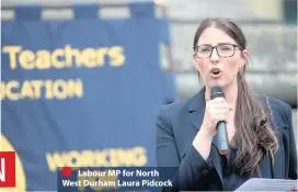  ??  ?? Labour MP for North West Durham Laura Pidcock