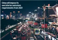  ??  ?? China will impose its own interior emissions requiremen­ts from 2021