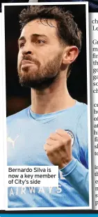  ?? ?? Bernardo Silva is now a key member of City’s side