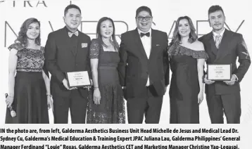  ?? ?? IN the photo are, from left, Galderma Aesthetics Business Unit Head Michelle de Jesus and Medical Lead Dr. Sydney Cu, Galderma’s Medical Education & Training Expert JPAC Juliana Lau, Galderma Philippine­s’ General Manager Ferdinand “Louie” Roxas, Galderma Aesthetics CET and Marketing Manager Christine Yap-legaspi, and Taiwan-based Dermatolog­ist Dr. Jeff Huang.