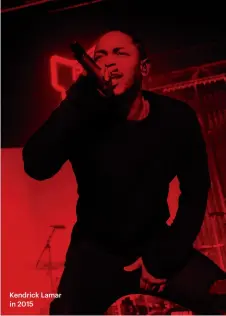  ??  ?? Kendrick Lamar in 2015