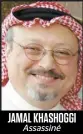  ??  ?? JAMAL KHASHOGGI Assassiné