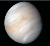  ?? NASA/JPL-CALTECH ?? Venus is like Earth in size, mass, and compositio­n — but cloaked in a thick atmosphere of carbon dioxide, with an utterly inhospitab­le surface. Three new missions to our sister planet aim to reveal its mysteries and finally tell its story.